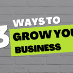 13 Ways to Grow Your Business Quickly