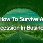 7 Mistakes to Avoid: How to Survive a Recession in Business